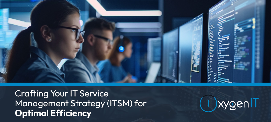 Crafting Your IT Service Management Strategy (ITSM) for Efficiency