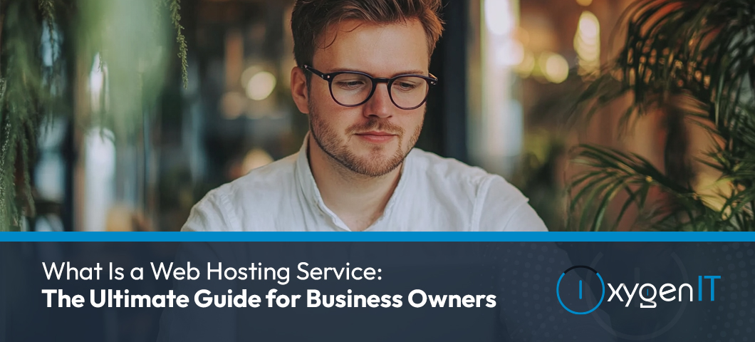 What Is a Web Hosting Service: The Ultimate Guide for Business Owners