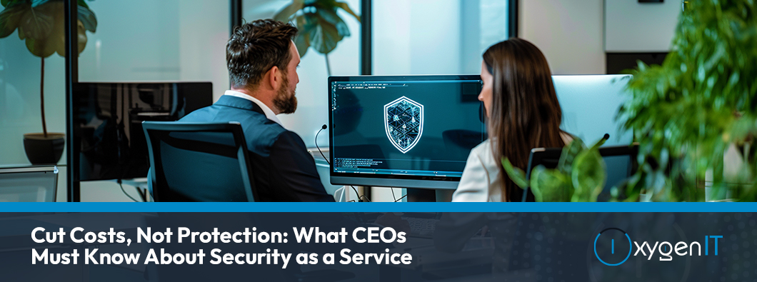 Cut Costs, Not Protection: What CEOs Know About Security as a Service